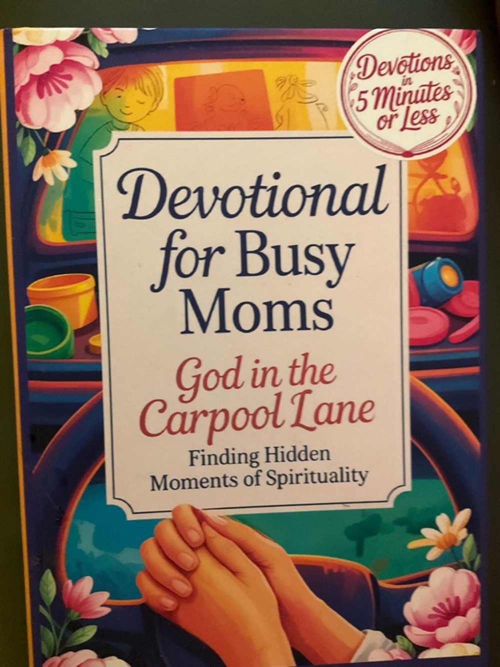 Devotional for Busy Moms God in the Carpool Lane